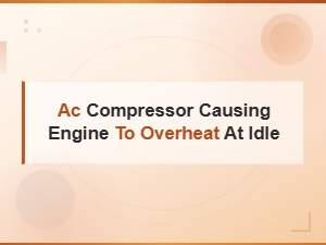 Ac Compressor Causing Engine to Overheat at Idle