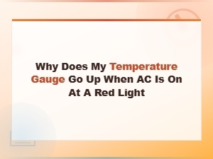 Why Does My Temperature Gauge Go Up When Ac Is on at a Red Light
