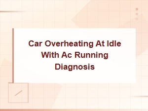 Car Overheating at Idle with Ac Running Diagnosis